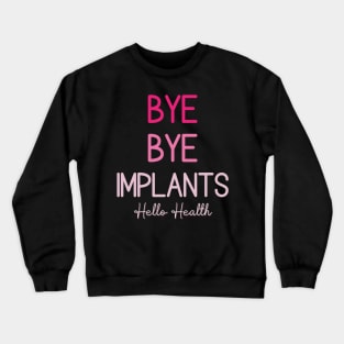 Bye Bye Implants Hello Health Crewneck Sweatshirt